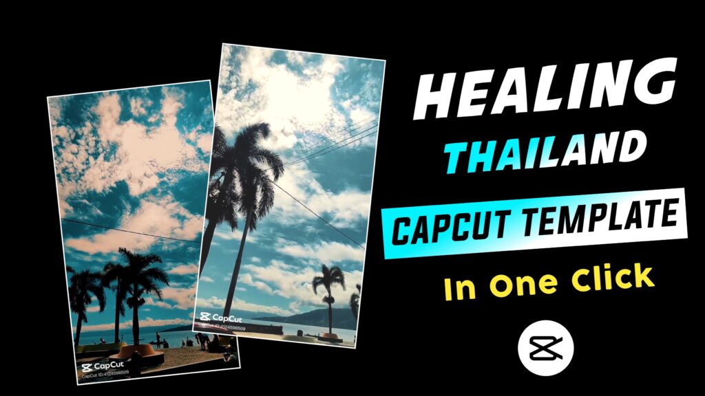 Healing Thailand Capcut Template Link 2024