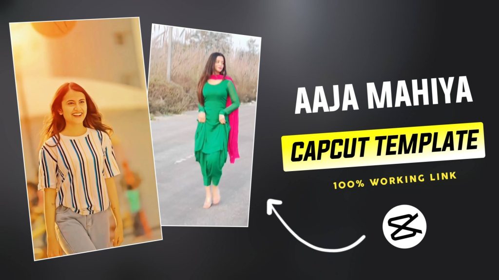 Aaja Mahiya Capcut Template Link 2024 – 100% Working Link