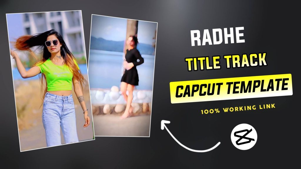 Radhe Title Track CapCut Template Link 2024 – 100% Working Template
